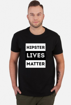 Zabawna Koszulka Hipsterska - Hipster lives matter - Unpopular Designs
