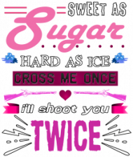 Sweet As Sugar Hard As Ice