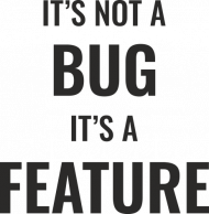 Kubek ze śmiesznym nadrukiem, idealny prezent dla informatyka/programisty na urodziny, pod choinkę, na mikołajki - It's not a bug, it's a feature