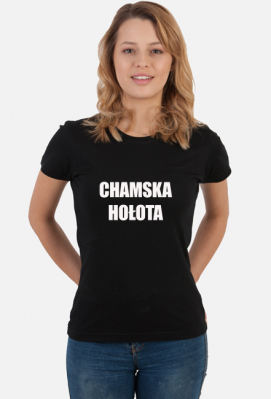 Koszulka damska Chamska Hołota - Dzieje się!