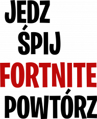 Jedź Spij Fortnite Powtórz - Koszulka Fortnite