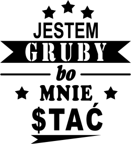 Jestem Gruby Bo Mnie Stać White