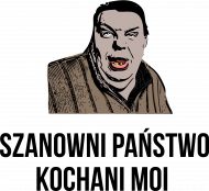 Szanowni państwo kochani moi