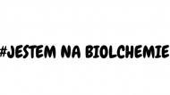 #JESTEM NA BIOLCHEMIE