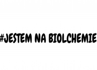 #JESTEM NA BIOLCHEMIE