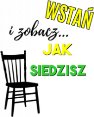 Wstań i zobacz jak siedzisz