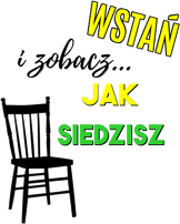 Wstań i zobacz jak siedzisz