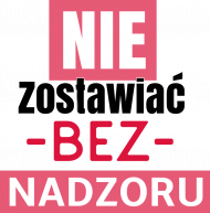 Nie zostawiać bez nadzoru