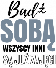 Bądź sobą wszyscy inni są już zajęci
