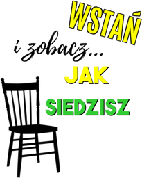 Wstań i zobacz jak siedzisz