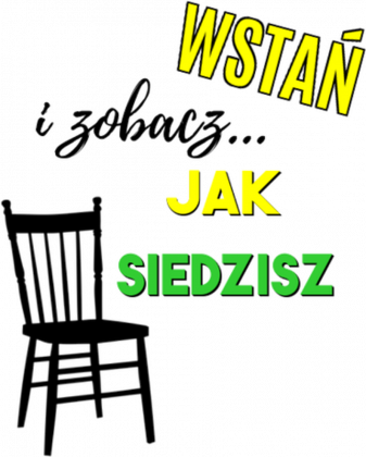 Wstań i zobacz jak siedzisz