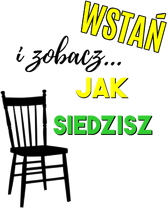 Wstań i zobacz jak siedzisz