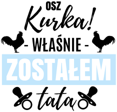 Osz Kurka Zostałem Tatą