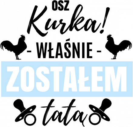 Osz Kurka Zostałem Tatą
