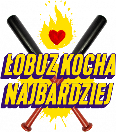 ŁOBUZ KOCHA NAJBARDZIEJ