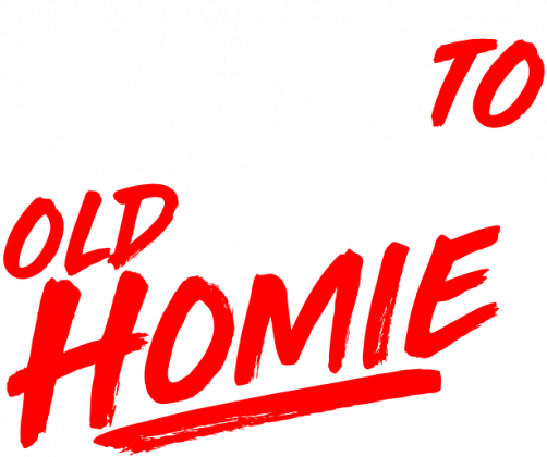 BACK TO OLD SCHOOL HOMIE