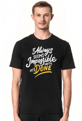 It Allways seems Impossible until it's Done - napis - retro - vintage - męska koszulka - Born to Design