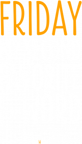 Friday - my second favorite F-word
