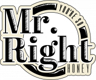 Mr.Right (Mr."Your're so right, Honey") T-Shirt 1.1 C/M