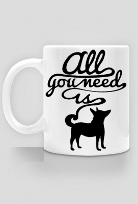 Kubek All you need is dog - Worth It!