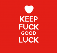 Keep F* good luck /red