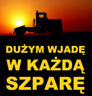 Dużym wjadę w każdą szparę /bluza