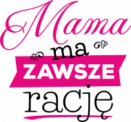 Mama ma zawsze rację - bluza dla mamy