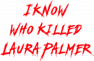 I know who killed Laura Palmer - wiem kto zabił Laurę Palmer - Twin Peaks