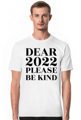 Dear 2022 please be kind - koszulka męska - Spoko - odzież i gadżety z nadrukiem