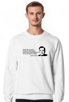 Fizyka jest jak seks - Richard Feynman. Biała bluza - Ogarniam Fizykę