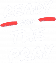 Ready for the Pray