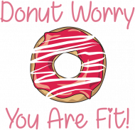 Koszulka "Donut Worry You Are Fit!"
