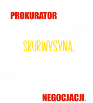 Prokurator. Prezent dla Prokuratora. Koszulka dla Prokuratora. Praca Prokurator