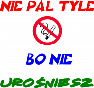NIE PAL TYLE BO NIE UROŚNIESZ