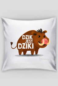 Dzik jest dziki - poszewka na poduszkę - śpiewanki.tv