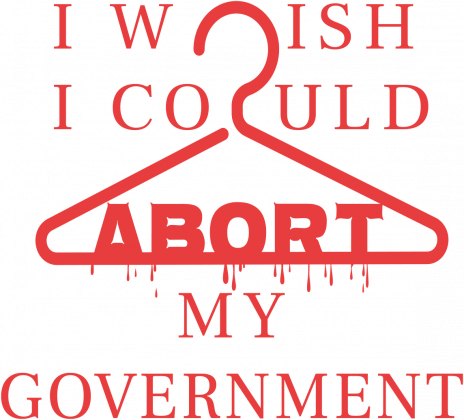 I wish I could abort my government