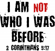 I AM NOT WHO I WAS BEFORE GOD JESUS CHRIST CHRISTIAN FAITH JEZUS CHRYSTUS BÓG WIARA