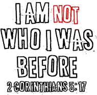 I AM NOT WHO I WAS BEFORE GOD JESUS CHRIST CHRISTIAN FAITH JEZUS CHRYSTUS BÓG WIARA