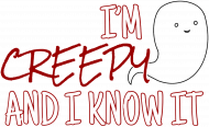 I'm creepy and I know it