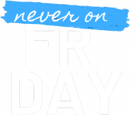 Never On Friday (Blue)