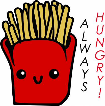 Always Hungry! Zawsze głodny! Frytki