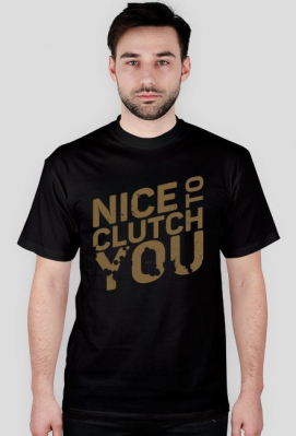 NICE TO CLUTCH YOU - złoty nadruk - GAMINGOWE SPRAWY