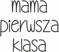 Koszulka "Mama Pierwsza Klasa"