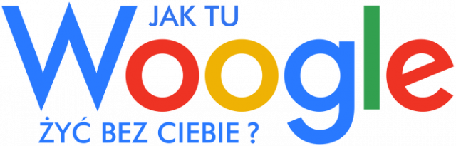 Jak tu Woogle żyć bez ciebie?