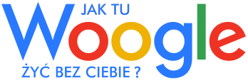 Jak tu Woogle żyć bez ciebie?