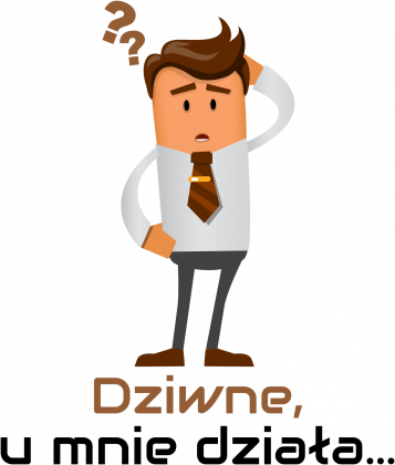 Dziwne u mnie działa