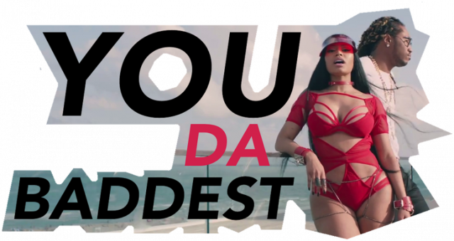YOU DA BADDEST