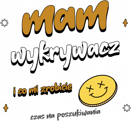 Mam wykrywacz