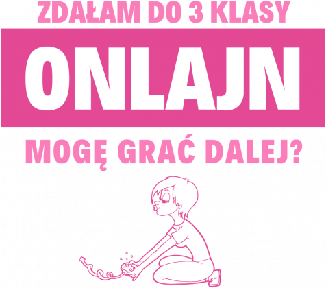Zdałam do 3 klasy onlajn, mogę grać dalej?