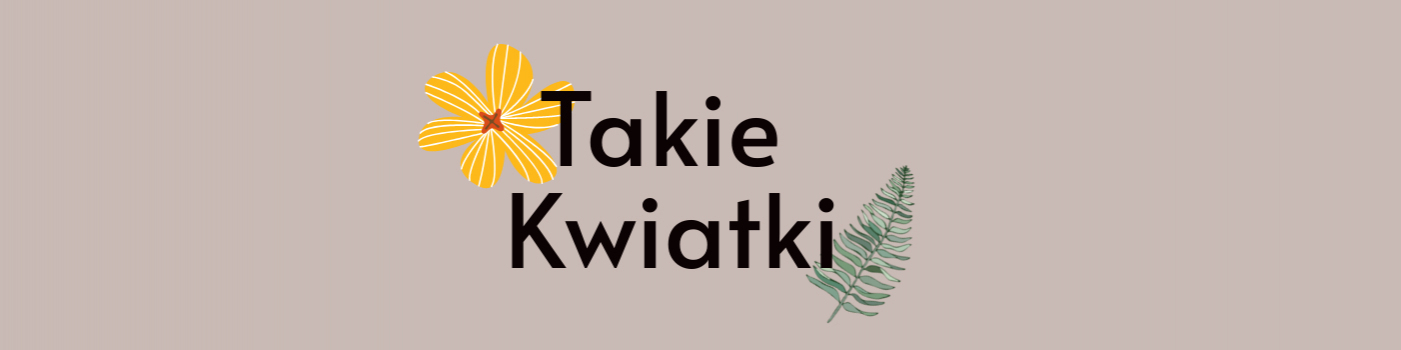Takie Kwiatki